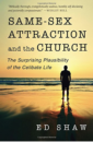 Same-Sex Attraction and the Church—The Surprising Plausibility of the Celibate Life
