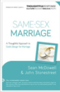Same-Sex Marriage: A Thoughtful Approach to God’s Design for Marriage (A Thoughtful Response Series)
