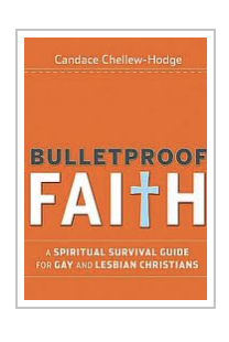 Bulletproof Faith: A Spiritual Survival Guide for Gay and Lesbian Christians